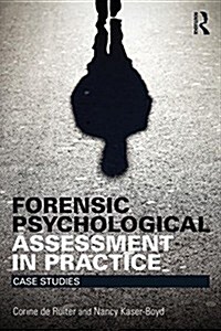 Forensic Psychological Assessment in Practice : Case Studies (Paperback)