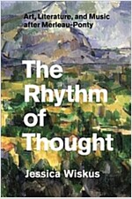 The Rhythm of Thought: Art, Literature, and Music After Merleau-Ponty (Paperback)