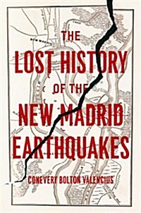 The Lost History of the New Madrid Earthquakes (Paperback)