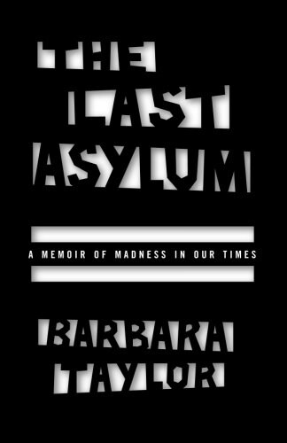 The Last Asylum: A Memoir of Madness in Our Times (Paperback)