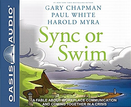 Sync or Swim: A Fable about Workplace Communication and Coming Together in a Crisis (Audio CD)