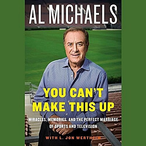 You Can T Make This Up: Miracles, Memories, and the Perfect Marriage of Sports and Television (Audio CD)