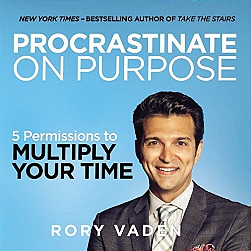 Procrastinate on Purpose: 5 Permissions to Multiply Your Time (Audio CD)