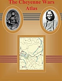 The Cheyenne Wars Atlas (Paperback)
