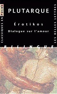 Plutarque, Erotikos: Dialogue Sur LAmour (Paperback)