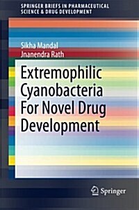 Extremophilic Cyanobacteria for Novel Drug Development (Paperback, 2015)