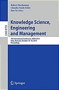 Knowledge Science, Engineering and Management: 7th International Conference, Ksem 2014, Sibiu, Romania, October 16-18, 2014. Proceedings (Paperback, 2014)