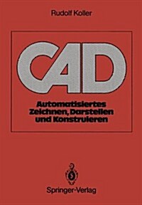 CAD: Automatisiertes Zeichnen, Darstellen Und Konstruieren (Paperback, 1989)