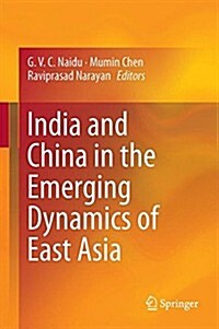 India and China in the Emerging Dynamics of East Asia (Hardcover, 2015)