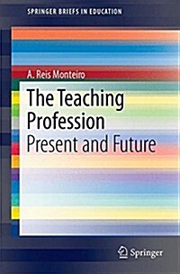 The Teaching Profession: Present and Future (Paperback, 2015)