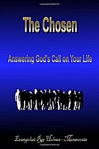 The Chosen: Answering Gods Call on Your Life (Paperback)