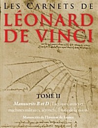 Les Carnets de Leonard de Vinci - Tome 2: Manuscrits B Et D (Paperback)