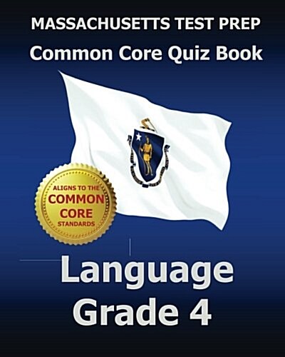 Massachusetts Test Prep Common Core Quiz Book Language Grade 4: Covers Revising, Editing, Vocabulary, and Grammar (Paperback)