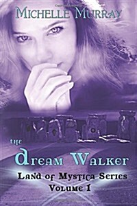 The Dream Walker, Land of Mystica Series Volume 1 (Paperback)