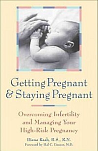 Getting Pregnant and Staying Pregnant: Overcoming Infertility and Managing Your High-Risk Pregnancy (Hardcover, 3)