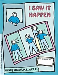 Grow: I Saw It Happen: A Childs Workbook about Witnessing Violence (Hardcover)