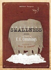 Enormous smallness : a story of E.E. Cummings