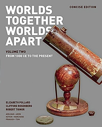 Worlds Together, Worlds Apart: A History of the World: From the Beginnings of Humankind to the Present (Paperback, Concise)