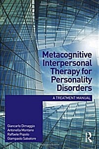 Metacognitive Interpersonal Therapy for Personality Disorders : A Treatment Manual (Hardcover)