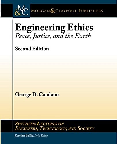 Engineering Ethics: Peace, Justice, and the Earth, Second Edition (Paperback)