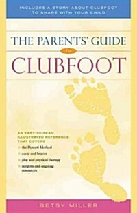 The Parents Guide to Clubfoot (Hardcover, LAM)