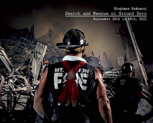 Search and Rescue at Ground Zero: September 12th to 16th, 2001 (Hardcover)