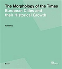 The Morphology of the Times: European Cities and Their Historical Growth (Paperback)