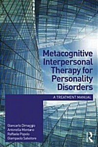 Metacognitive Interpersonal Therapy for Personality Disorders : A Treatment Manual (Paperback)