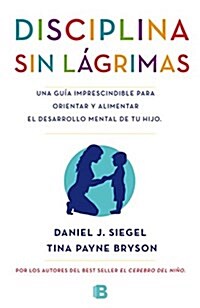 La Disciplina Sin Lagrimas / No-Drama Discipline (Paperback)