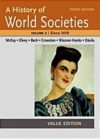 A History of World Societies Value, Volume II: Since 1450 (Paperback, 10)