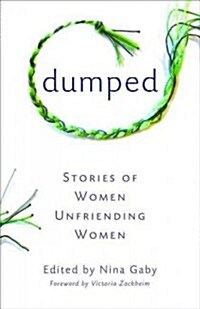 Dumped: Stories of Women Unfriending Women (Paperback)