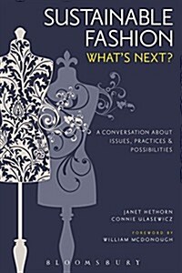 Sustainable Fashion: Whats Next? a Conversation about Issues, Practices and Possibilities (Paperback, 2, Revised)