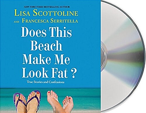 Does This Beach Make Me Look Fat?: True Stories and Confessions (Audio CD)