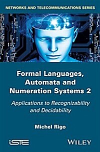 Formal Languages, Automata and Numeration Systems 2 : Applications to Recognizability and Decidability (Hardcover)