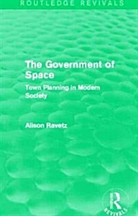 The Government of Space (Routledge Revivals) : Town Planning in Modern Society (Paperback)