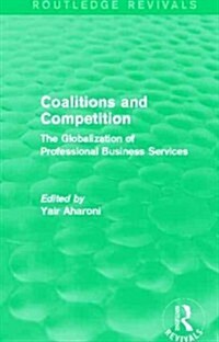 Coalitions and Competition (Routledge Revivals) : The Globalization of Professional Business Services (Paperback)