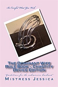 The Dominant Wife Rule Book - Chastity Device Edition (Paperback)