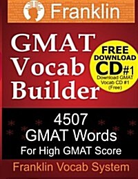 Franklin GMAT Vocab Builder: 4507 GMAT Words for High GMAT Score: Free Download CD #1 of 22 CDs of GMAT Vocabulary (Paperback)