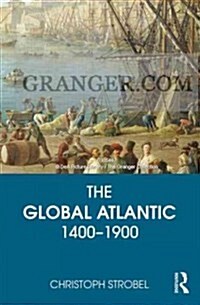 The Global Atlantic : 1400 to 1900 (Paperback)