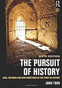 The Pursuit of History : Aims, methods and new directions in the study of history (Paperback, 6 ed)