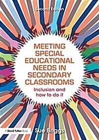 Meeting Special Educational Needs in Secondary Classrooms : Inclusion and how to do it (Paperback, 2 ed)