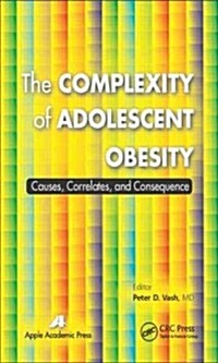 The Complexity of Adolescent Obesity: Causes, Correlates, and Consequences (Hardcover)