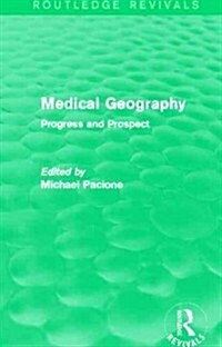 Medical Geography (Routledge Revivals) : Progress and Prospect (Paperback)