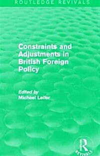 Constraints and Adjustments in British Foreign Policy (Routledge Revivals) (Paperback)