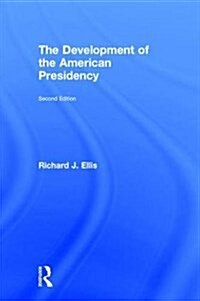 The Development of the American Presidency (Hardcover, 2 Revised edition)