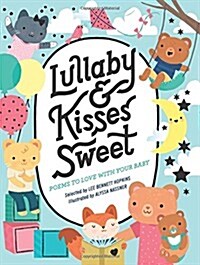 Lullaby and Kisses Sweet: Poems to Love with Your Baby (Board Books)
