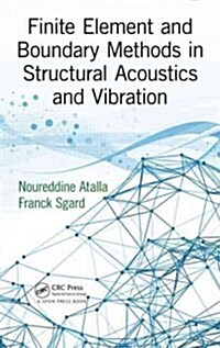 Finite Element and Boundary Methods in Structural Acoustics and Vibration (Hardcover)