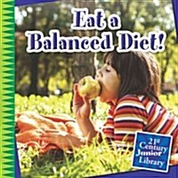 Eat a Balanced Diet! (Library Binding)