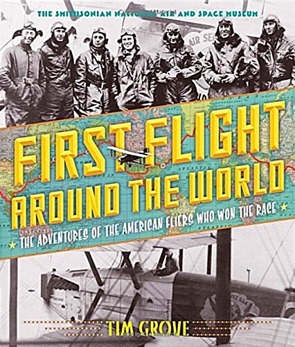 First Flight Around the World: The Adventures of the American Fliers Who Won the Race (Hardcover)