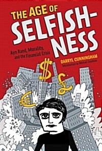 The Age of Selfishness: Ayn Rand, Morality, and the Financial Crisis (Hardcover)